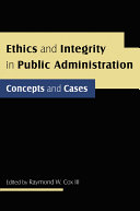 Ethics and Integrity in Public Administration: Concepts and Cases Book