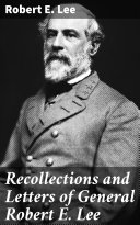 Read Pdf Recollections and Letters of General Robert E. Lee
