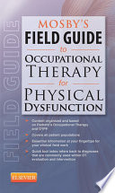 Mosby S Field Guide To Occupational Therapy For Physical Dysfunction E Book