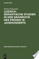 Logisch-semantische Studien in der Grammatik des frühen 19. Jahrhunderts