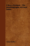 I Was a German - The Autobiography of Ernst Toller pdf