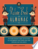The Picture Book Almanac  Picture Books and Activities to Celebrate 365 Familiar and Unusual Holidays