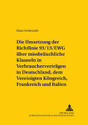 Die Umsetzung der Richtlinie 93/13/EWG über missbräuchliche Klauseln in Verbraucherverträgen in Deutschland, dem Vereinigten Königreich, Frankreich und Italien