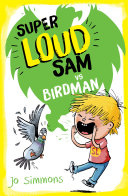 Super Loud Sam: Super Loud Sam vs Birdman