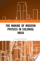 The Making Of Modern Physics In Colonial India