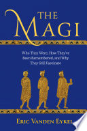 Eric Vanden Eykel, "The Magi: Who They Were, How They've Been Remembered, and Why They Still Fascinate" (Fortress Press, 2022)