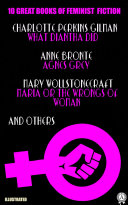 Read Pdf 10 Great Books of Feminist Fiction: Charlotte Perkins Gilman What Diantha Did, Anne Bronte Agnes Grey, Mary Wollstonecraft Maria or The Wrongs of Woman and other. Illustrated