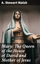 Read Pdf Mary: The Queen of the House of David and Mother of Jesus