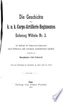 “Die” Geschichte des k. u. k. Corps-Artillerie-Regimentes Erzherzog Wilhelm Nr. 3