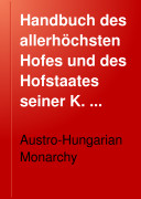Handbuch des allerhöchsten Hofes und des Hofstaates seiner K. und K. Apostolischen Majestät ...