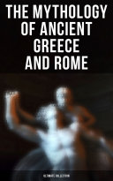 Read Pdf The Mythology of Ancient Greece and Rome - Ultimate Collection