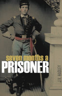 Read Pdf Seven Months a Prisoner: A Yankee Lieutenant in Rebeldom (Expanded, Annotated)