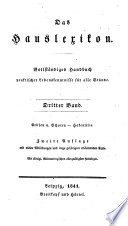 Das Hauslexikon. Vollständiges Handbuch praktischer Lebenskentnisse für alle Stände. [Edited by G. T. F.] Zweite Auflage