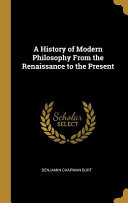 A History of Modern Philosophy from the Renaissance to the Present