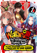 WATARU!!! The Hot-Blooded Fighting Teen & His Epic Adventures After Stopping a Truck with His Bare Hands!! Volume 1