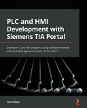 PLC and HMI Development with Siemens TIA Portal: Develop PLC and HMI Programs Using Standard Methods and Structured Approaches with TIA Portal V17