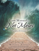 I am Manuel... Not Moses: The Thoughts of an Indigenous Leader Finding a Way Forward for His People