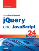 jQuery and JavaScript in 24 Hours, Sams Teach Yourself