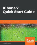 Kibana 7 Quick Start Guide: Visualize Your Elasticsearch Data with Ease
