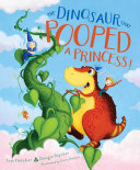 Read Pdf The Dinosaur That Pooped a Princess!