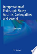 Interpretation Of Endoscopic Biopsy Gastritis Gastropathies And Beyond