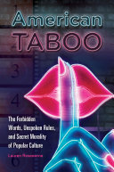 Read Pdf American Taboo: The Forbidden Words, Unspoken Rules, and Secret Morality of Popular Culture
