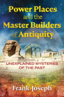 Power Places and the Master Builders of Antiquity