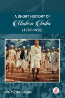 A Short History of Modern India (1707-1950)
