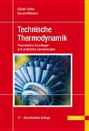 Technische Thermodynamik : theoretische Grundlagen und praktische Anwendungen ; mit 40 Tafeln, 135 Beispielen, 138 Aufgaben und 182 Kontrollfragen