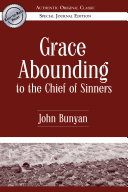 Grace Abounding to the Chief of Sinners (Authentic Original Classic)