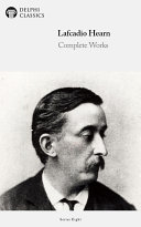 Delphi Complete Works of Lafcadio Hearn (Illustrated)