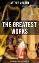 Read Pdf The Greatest Works of Arthur Machen - Ultimate Horror & Dark Fantasy Collection