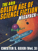 Read Pdf The 44th Golden Age of Science Fiction MEGAPACK®: Chester S. Geier