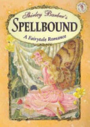 Shirley Barber's spellbound : a fairytale romance / Shirley Barber