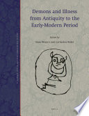 Demons And Illness From Antiquity To The Early Modern Period