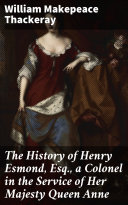 Read Pdf The History of Henry Esmond, Esq., a Colonel in the Service of Her Majesty Queen Anne