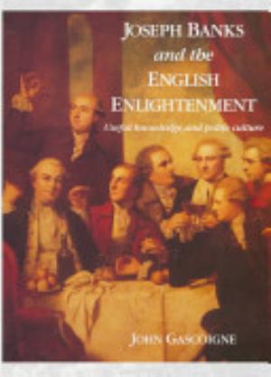 Joseph Banks and the English Enlightenment : useful knowledge and polite culture / John Gascoigne