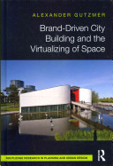 Brand-driven City Building and the Virtualizing of Space