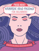 Read Pdf Press Here! Ayurvedic Head Massage for Beginners