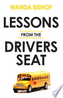 Lessons from the Driver s Seat Wanda Bishop