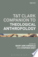 Mary Ann Hinsdale and Stephen Okey, "T&T Clark Handbook of Theological Anthropology" (T&T Clark, 2020)
