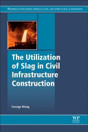 The Utilization Of Slag In Civil Infrastructure Construction