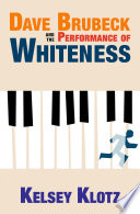 Kelsey Klotz, "Dave Brubeck and the Performance of Whiteness" (Oxford UP, 2023)