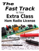 The Fast Track To Your Extra Class Ham Radio License