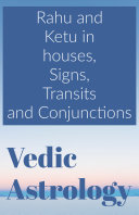 Rahu and Ketu in Houses, Signs, Transit and Conjunction pdf