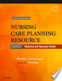 Nursing Care Planning Resource  Vol  2  Maternal and Neonatal Health  First South Asia Edition