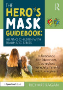 Read Pdf The Hero’s Mask Guidebook: Helping Children with Traumatic Stress