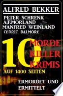 Ermordet und ermittelt - 10 Morde, 10 Killer, 10 Krimis auf 1400 Seiten