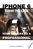iPhone 6: How to Use Your Camera As a Professional