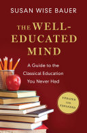 The Well-Educated Mind: A Guide to the Classical Education You Never Had (Updated and Expanded)